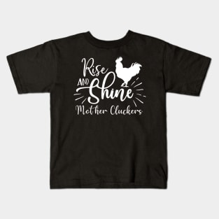 Rise And Shine Mother Cluckers Kids T-Shirt